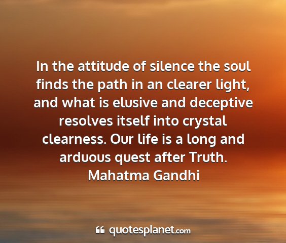 Mahatma gandhi - in the attitude of silence the soul finds the...
