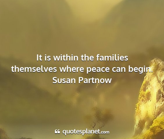 Susan partnow - it is within the families themselves where peace...