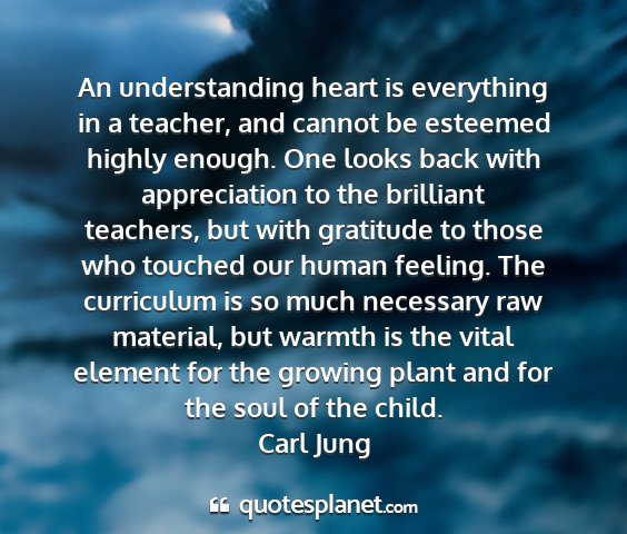 Carl jung - an understanding heart is everything in a...