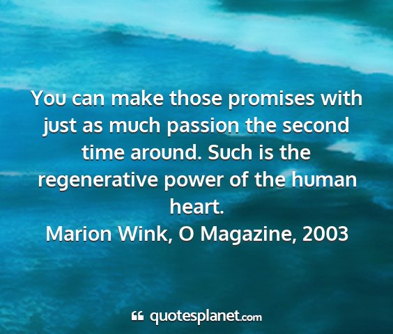 Marion wink, o magazine, 2003 - you can make those promises with just as much...