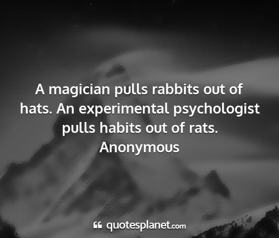 Anonymous - a magician pulls rabbits out of hats. an...