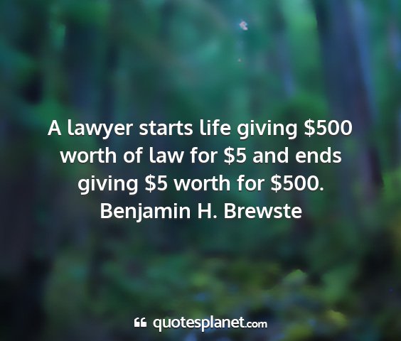 Benjamin h. brewste - a lawyer starts life giving $500 worth of law for...