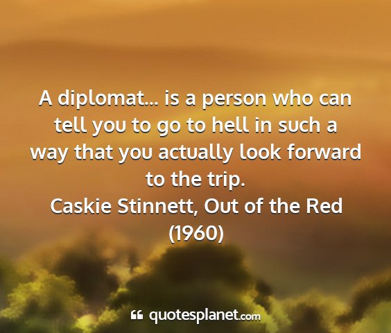 Caskie stinnett, out of the red (1960) - a diplomat... is a person who can tell you to go...