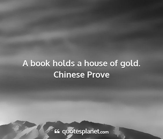 Chinese prove - a book holds a house of gold....