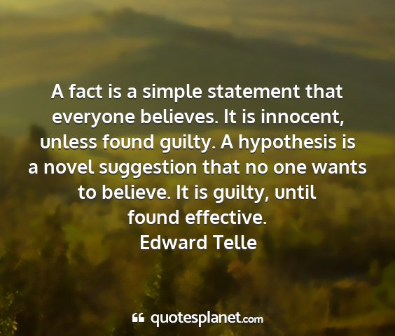 Edward telle - a fact is a simple statement that everyone...