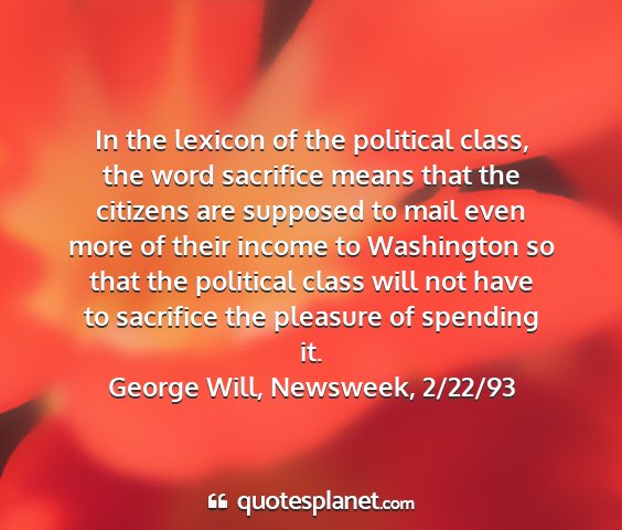 George will, newsweek, 2/22/93 - in the lexicon of the political class, the word...