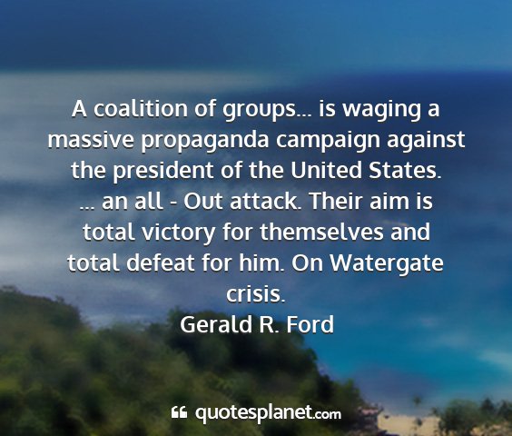 Gerald r. ford - a coalition of groups... is waging a massive...