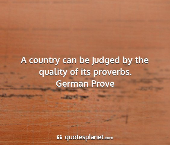 German prove - a country can be judged by the quality of its...