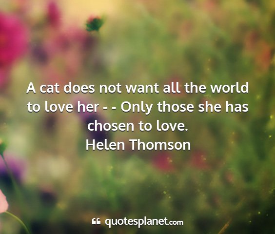 Helen thomson - a cat does not want all the world to love her - -...