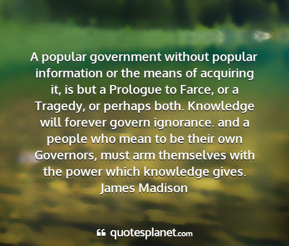 James madison - a popular government without popular information...