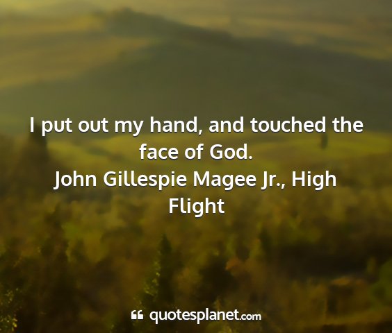John gillespie magee jr., high flight - i put out my hand, and touched the face of god....
