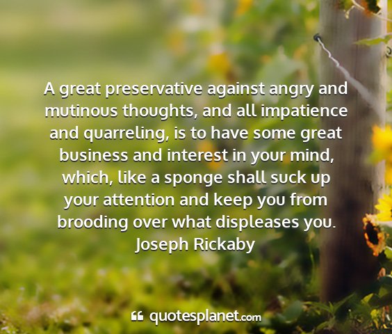 Joseph rickaby - a great preservative against angry and mutinous...