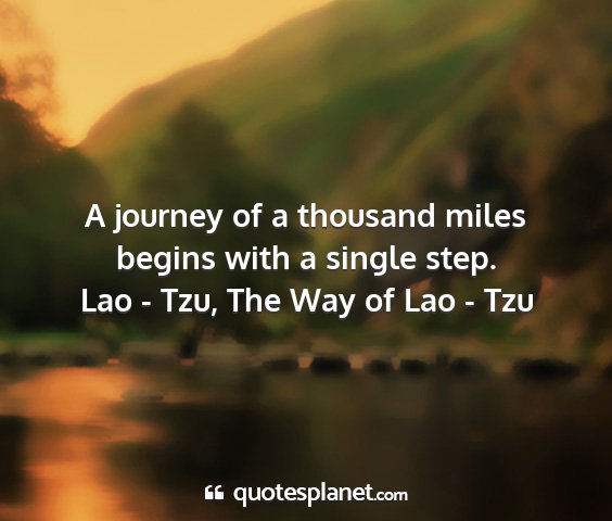 Lao - tzu, the way of lao - tzu - a journey of a thousand miles begins with a...