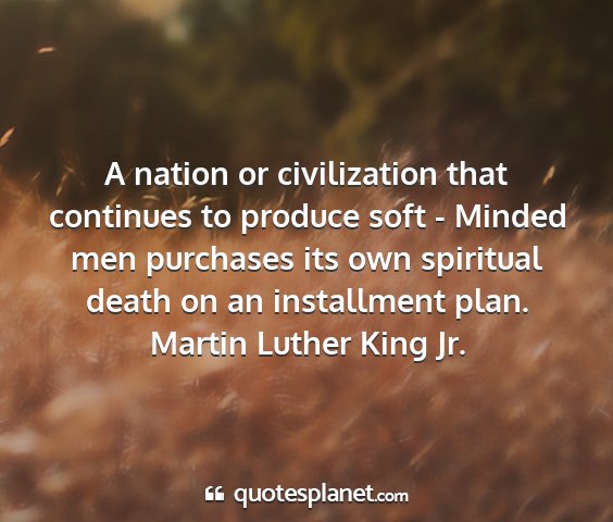 Martin luther king jr. - a nation or civilization that continues to...