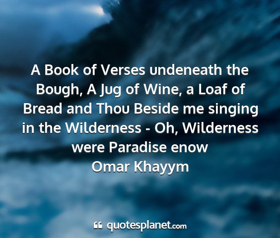 Omar khayym - a book of verses undeneath the bough, a jug of...