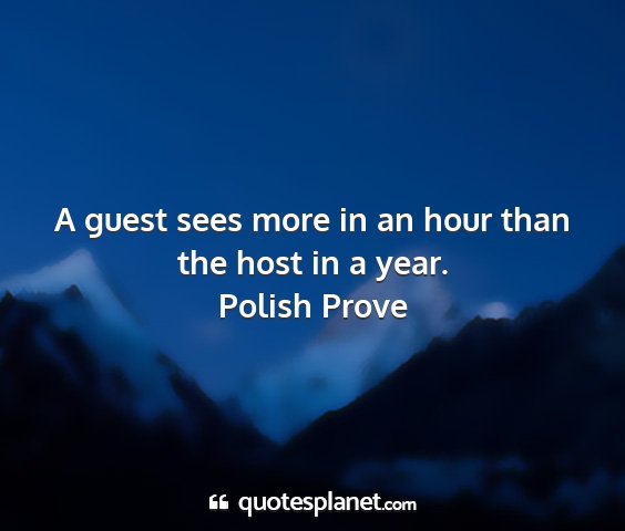 Polish prove - a guest sees more in an hour than the host in a...