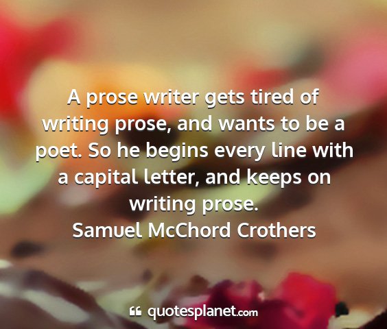Samuel mcchord crothers - a prose writer gets tired of writing prose, and...