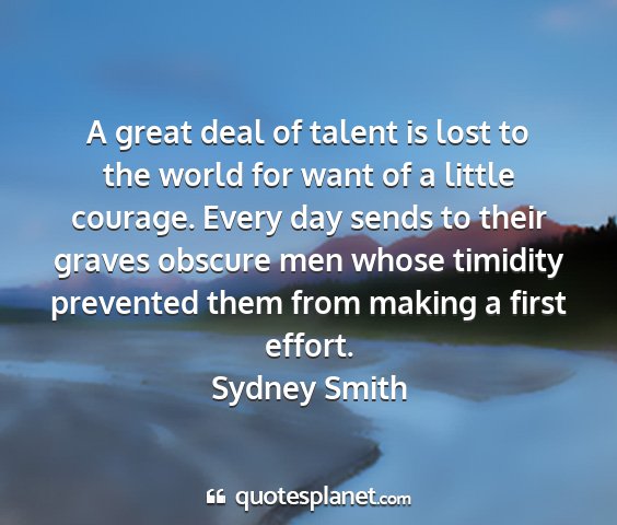 Sydney smith - a great deal of talent is lost to the world for...