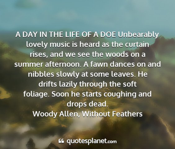Woody allen, without feathers - a day in the life of a doe unbearably lovely...