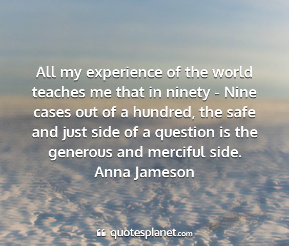 Anna jameson - all my experience of the world teaches me that in...