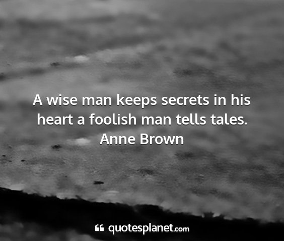 Anne brown - a wise man keeps secrets in his heart a foolish...