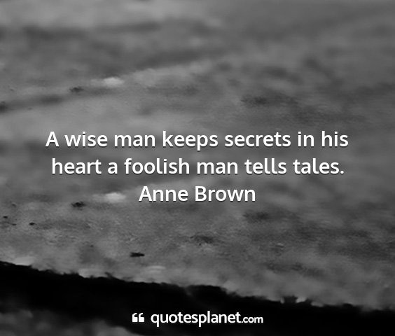 Anne brown - a wise man keeps secrets in his heart a foolish...