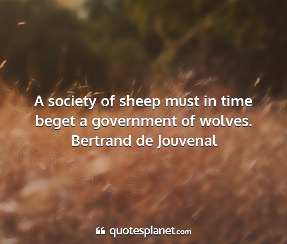 Bertrand de jouvenal - a society of sheep must in time beget a...