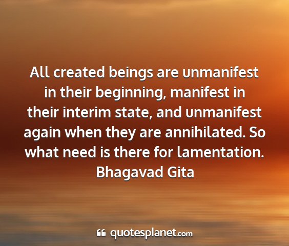 Bhagavad gita - all created beings are unmanifest in their...
