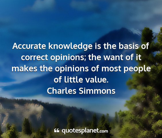 Charles simmons - accurate knowledge is the basis of correct...
