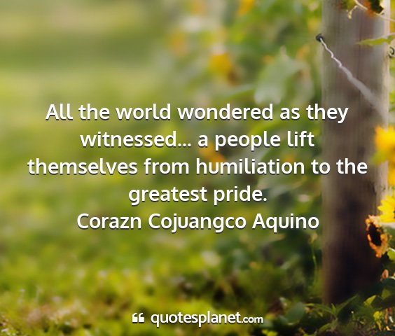 Corazn cojuangco aquino - all the world wondered as they witnessed... a...