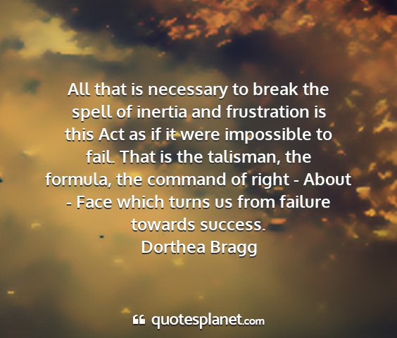 Dorthea bragg - all that is necessary to break the spell of...