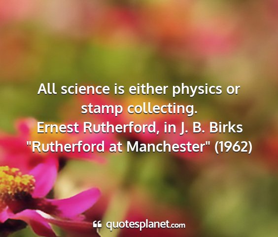 Ernest rutherford, in j. b. birks 