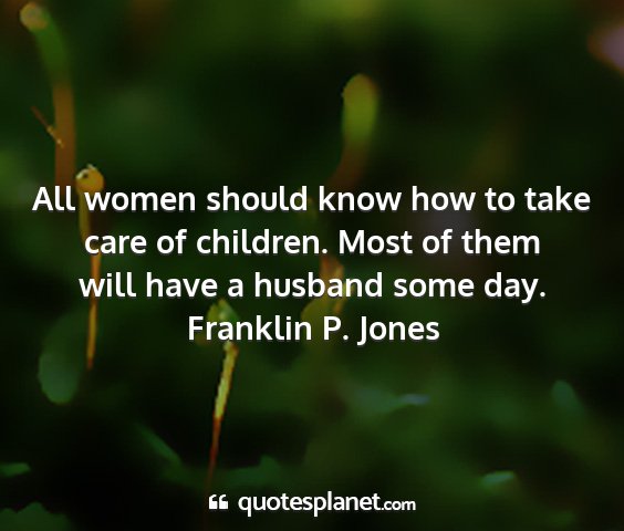 Franklin p. jones - all women should know how to take care of...