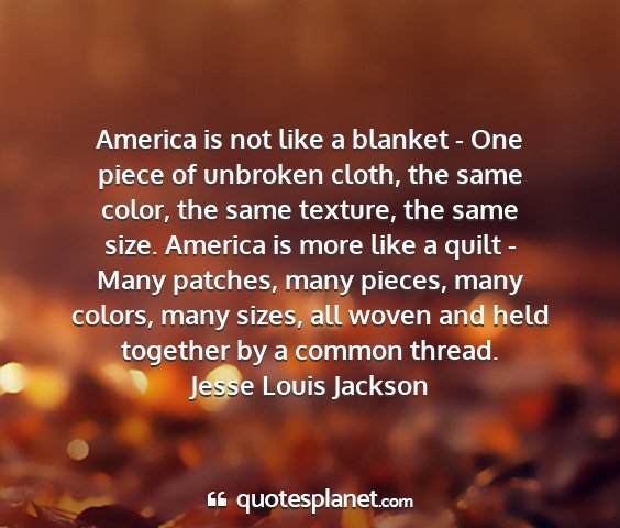 Jesse louis jackson - america is not like a blanket - one piece of...