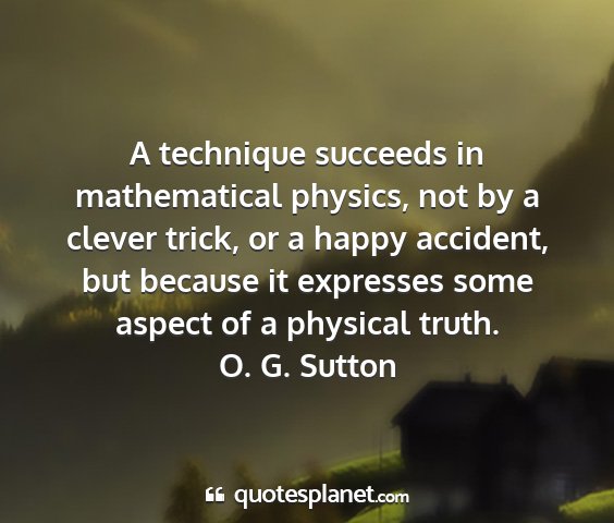 O. g. sutton - a technique succeeds in mathematical physics, not...