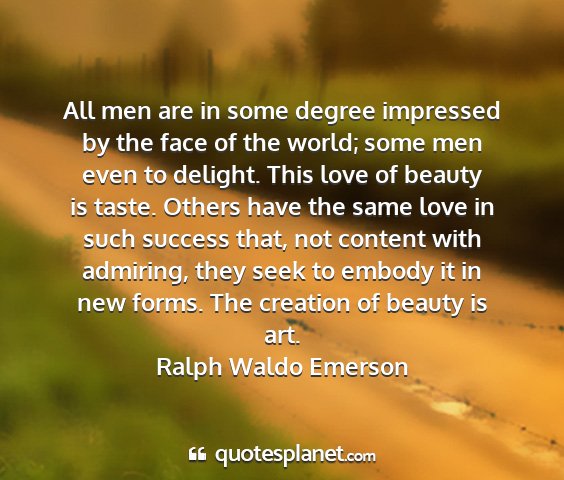 Ralph waldo emerson - all men are in some degree impressed by the face...