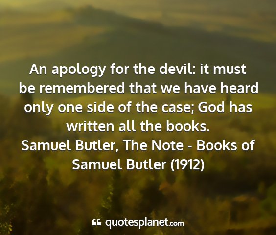 Samuel butler, the note - books of samuel butler (1912) - an apology for the devil: it must be remembered...