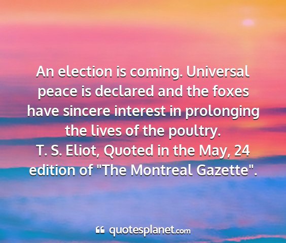 T. s. eliot, quoted in the may, 24 edition of 