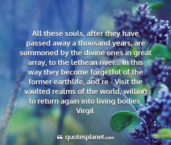 Virgil - all these souls, after they have passed away a...