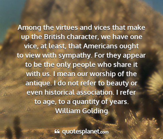 William golding - among the virtues and vices that make up the...