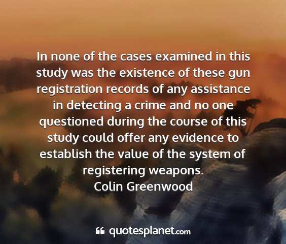 Colin greenwood - in none of the cases examined in this study was...