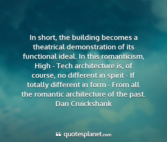 Dan cruickshank - in short, the building becomes a theatrical...