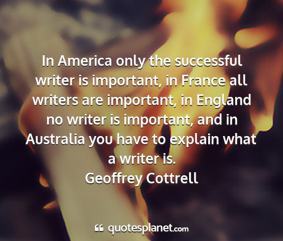 Geoffrey cottrell - in america only the successful writer is...