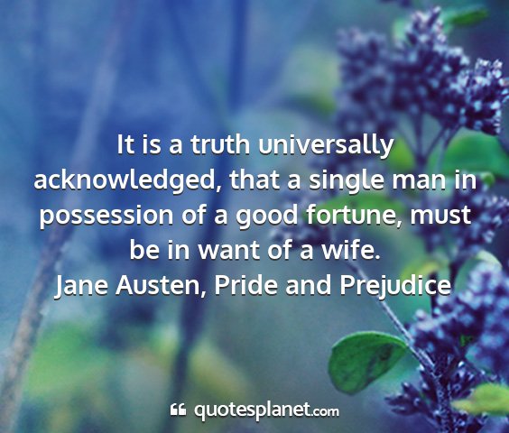 Jane austen, pride and prejudice - it is a truth universally acknowledged, that a...