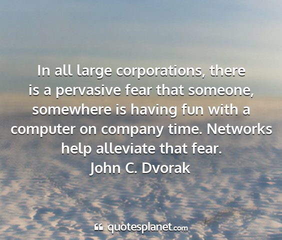 John c. dvorak - in all large corporations, there is a pervasive...