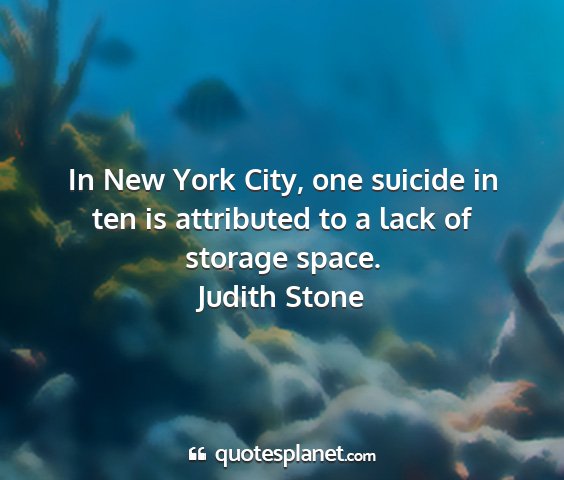 Judith stone - in new york city, one suicide in ten is...