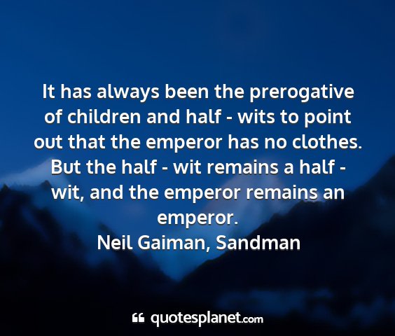 Neil gaiman, sandman - it has always been the prerogative of children...