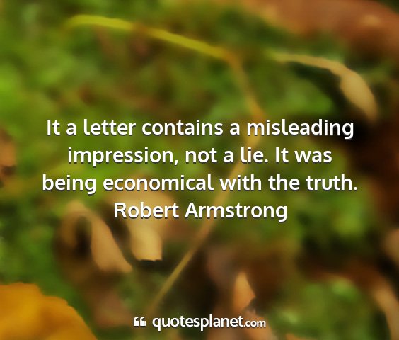 Robert armstrong - it a letter contains a misleading impression, not...