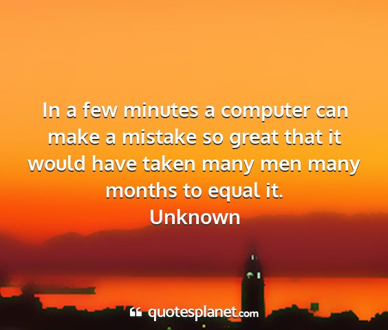 Unknown - in a few minutes a computer can make a mistake so...