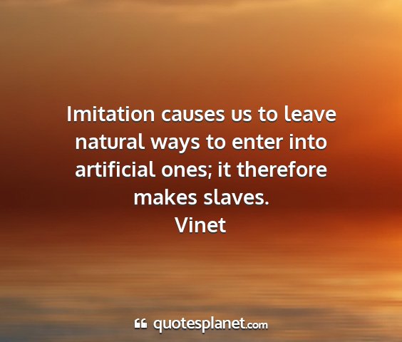Vinet - imitation causes us to leave natural ways to...